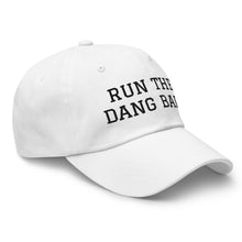 Load image into Gallery viewer, Dad hat - Run The Dang Ball black text
